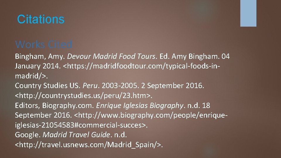 Citations Works Cited Bingham, Amy. Devour Madrid Food Tours. Ed. Amy Bingham. 04 January