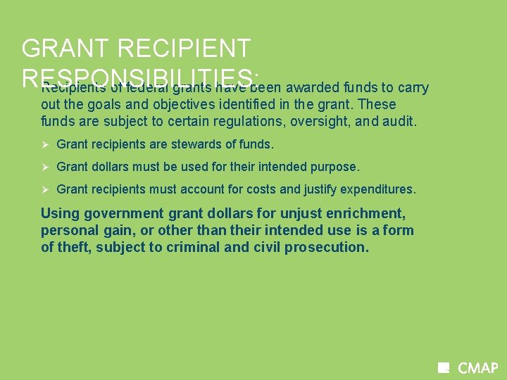 GRANT RECIPIENT RESPONSIBILITIES: Recipients of federal grants have been awarded funds to carry out