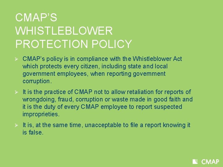 CMAP’S WHISTLEBLOWER PROTECTION POLICY Ø CMAP’s policy is in compliance with the Whistleblower Act