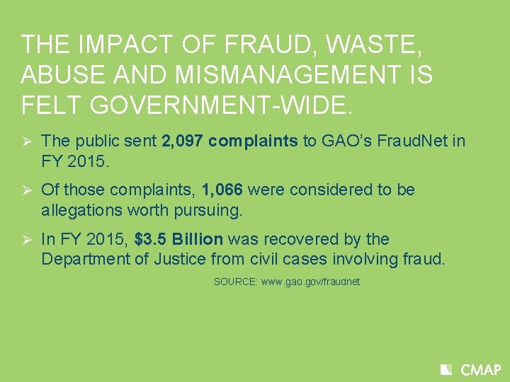 THE IMPACT OF FRAUD, WASTE, ABUSE AND MISMANAGEMENT IS FELT GOVERNMENT-WIDE. Ø The public