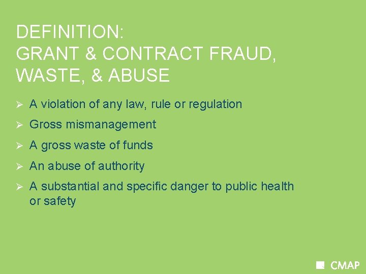 DEFINITION: GRANT & CONTRACT FRAUD, WASTE, & ABUSE Ø A violation of any law,