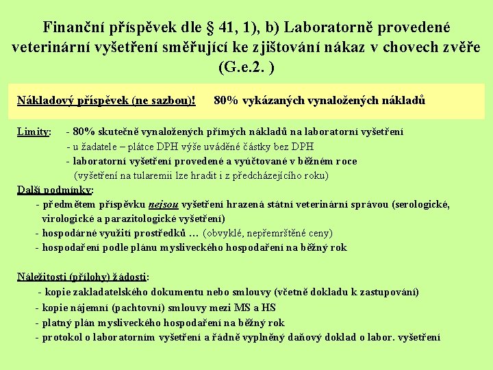 Finanční příspěvek dle § 41, 1), b) Laboratorně provedené veterinární vyšetření směřující ke zjištování