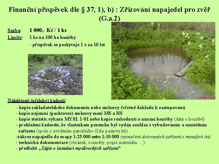 Finanční příspěvek dle § 37, 1), b) : Zřizování napajedel pro zvěř (G. a.