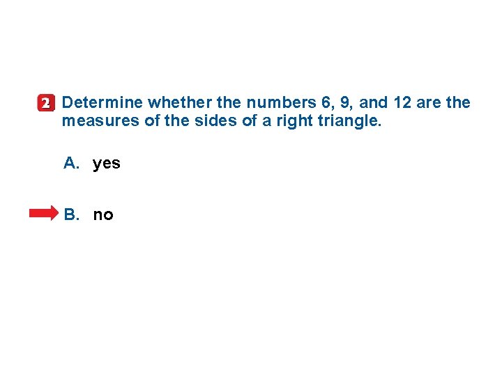 Determine whether the numbers 6, 9, and 12 are the measures of the sides