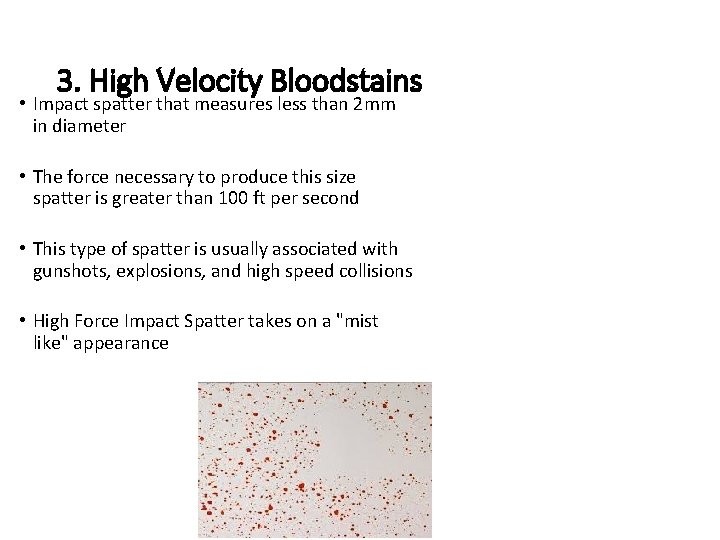 3. High Velocity Bloodstains • Impact spatter that measures less than 2 mm in