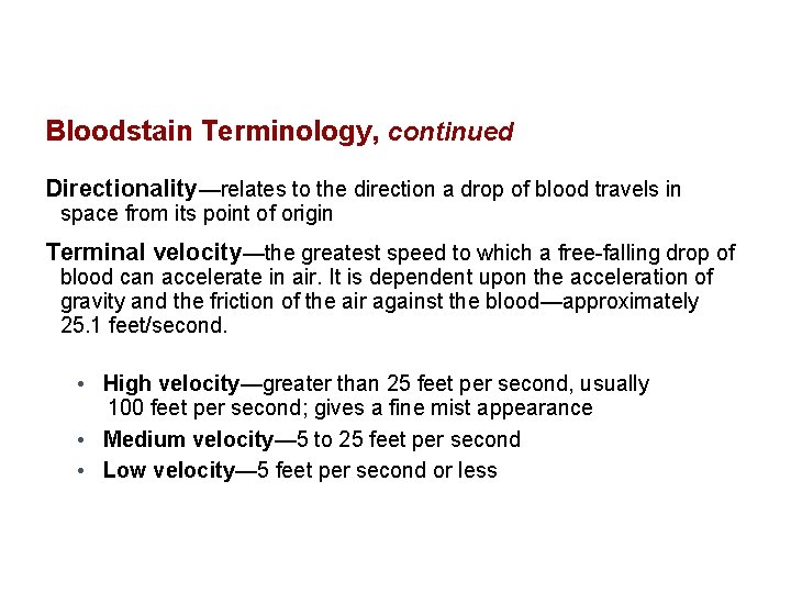 Bloodstain Terminology, continued Directionality—relates to the direction a drop of blood travels in space