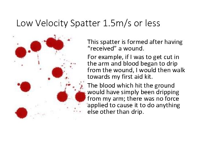 Low Velocity Spatter 1. 5 m/s or less This spatter is formed after having