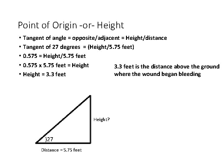 Point of Origin -or- Height • • • Tangent of angle = opposite/adjacent =