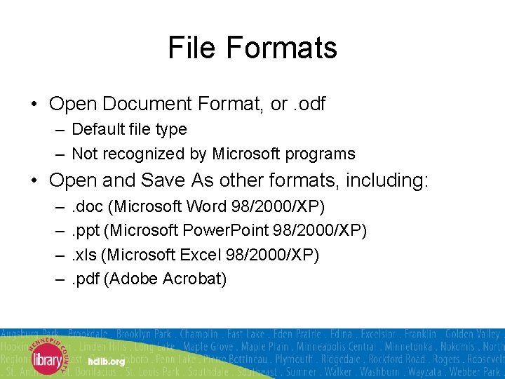 File Formats • Open Document Format, or. odf – Default file type – Not