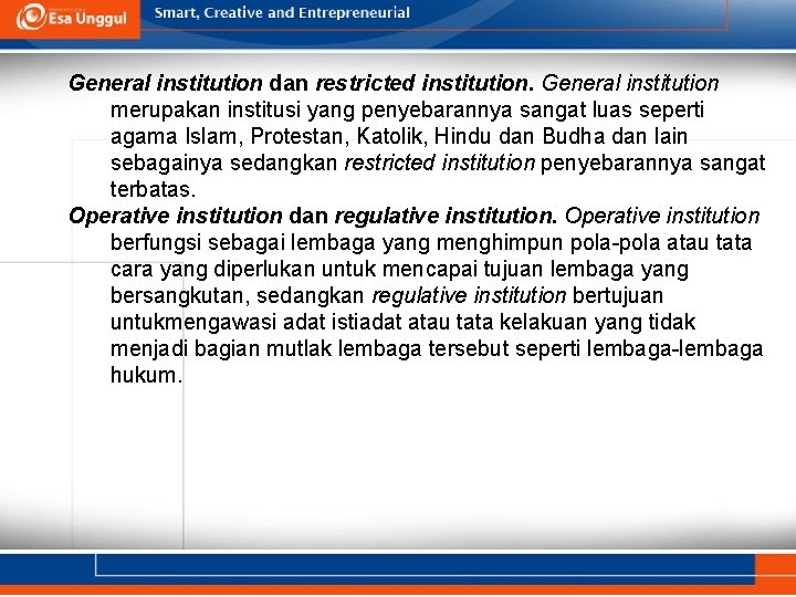 General institution dan restricted institution. General institution merupakan institusi yang penyebarannya sangat luas seperti