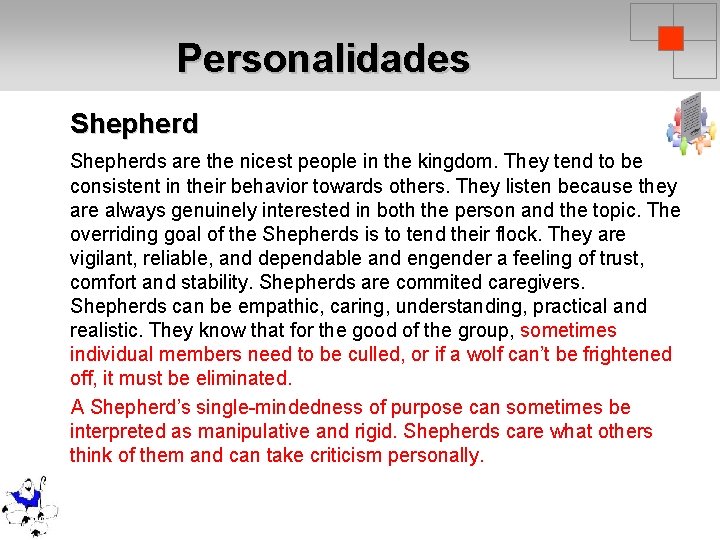 Personalidades Shepherds are the nicest people in the kingdom. They tend to be consistent