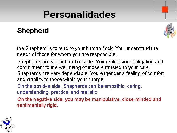 Personalidades Shepherd the Shepherd is to tend to your human flock. You understand the