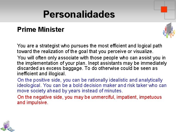 Personalidades Prime Minister You are a strategist who pursues the most efficient and logical