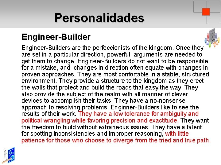 Personalidades Engineer-Builders are the perfeccionists of the kingdom. Once they are set in a