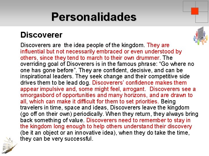 Personalidades Discoverers are the idea people of the kingdom. They are influential but not