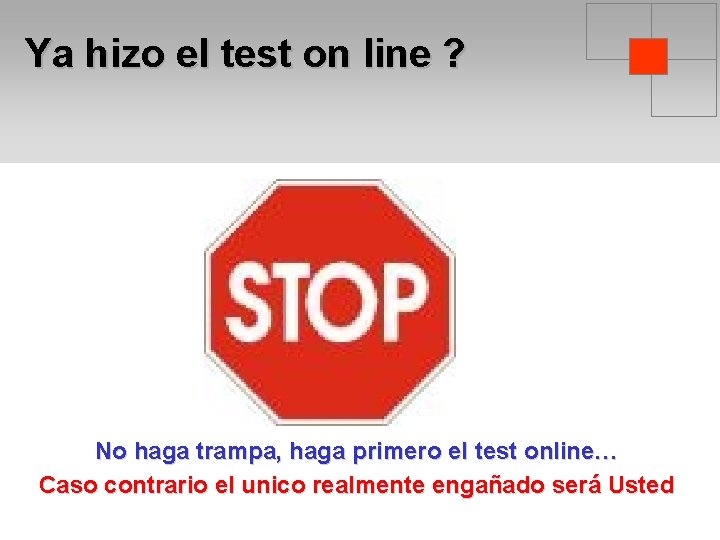 Ya hizo el test on line ? No haga trampa, haga primero el test