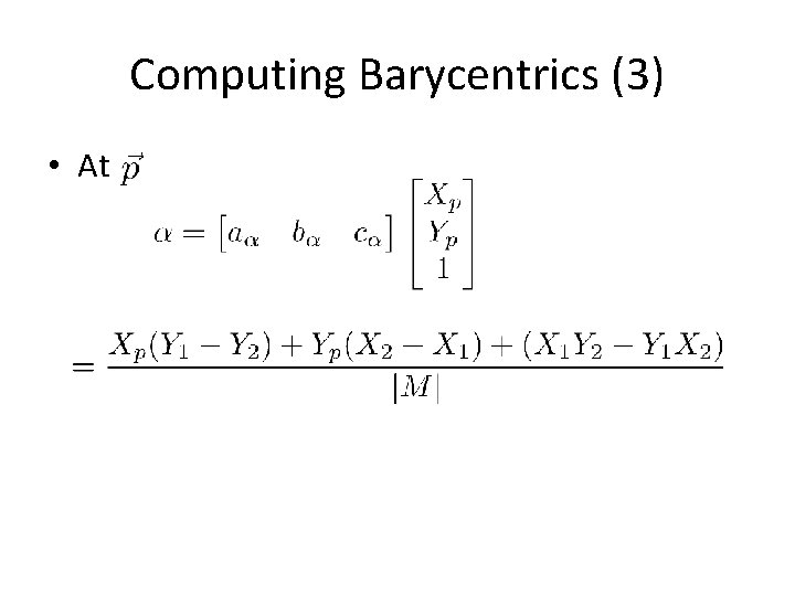 Computing Barycentrics (3) • At 
