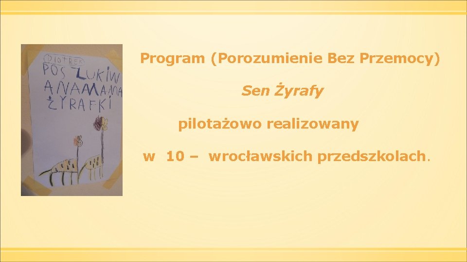 Program (Porozumienie Bez Przemocy) Sen Żyrafy pilotażowo realizowany w w 10 – wrocławskich przedszkolach.