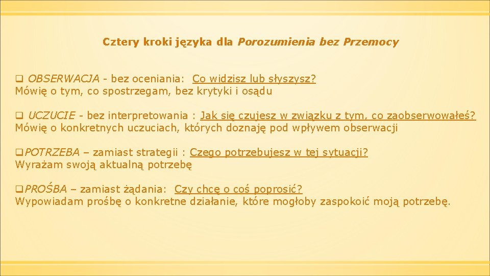 Cztery kroki języka dla Porozumienia bez Przemocy q OBSERWACJA - bez oceniania: Co widzisz