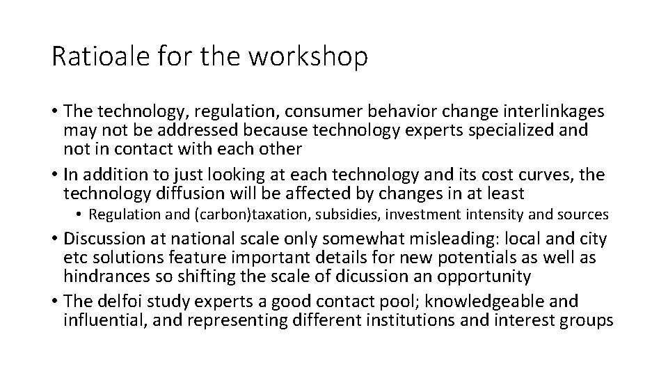 Ratioale for the workshop • The technology, regulation, consumer behavior change interlinkages may not