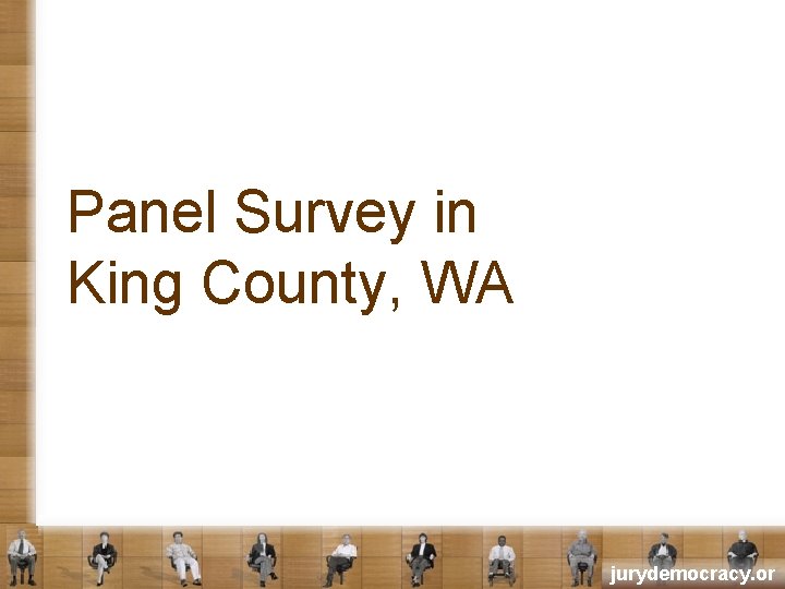 Panel Survey in King County, WA jurydemocracy. or 