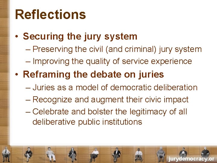 Reflections • Securing the jury system – Preserving the civil (and criminal) jury system