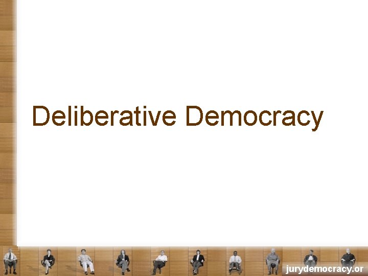 Deliberative Democracy jurydemocracy. or 