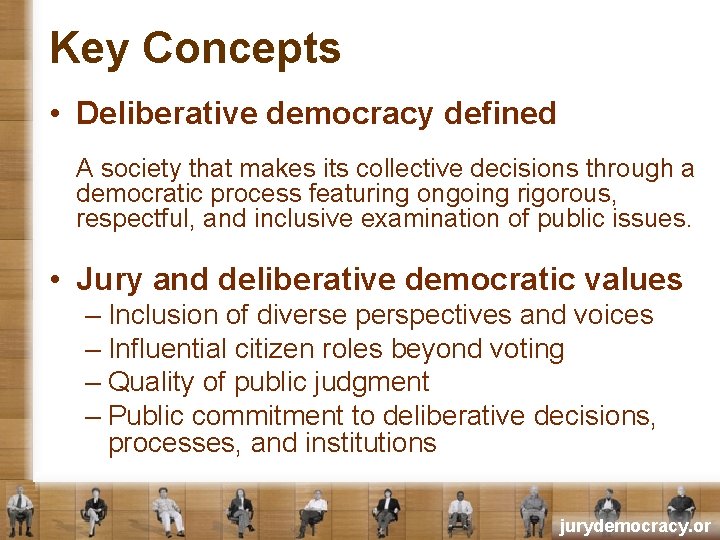 Key Concepts • Deliberative democracy defined A society that makes its collective decisions through
