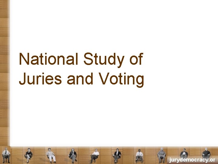 National Study of Juries and Voting jurydemocracy. or 