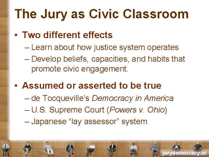 The Jury as Civic Classroom • Two different effects – Learn about how justice