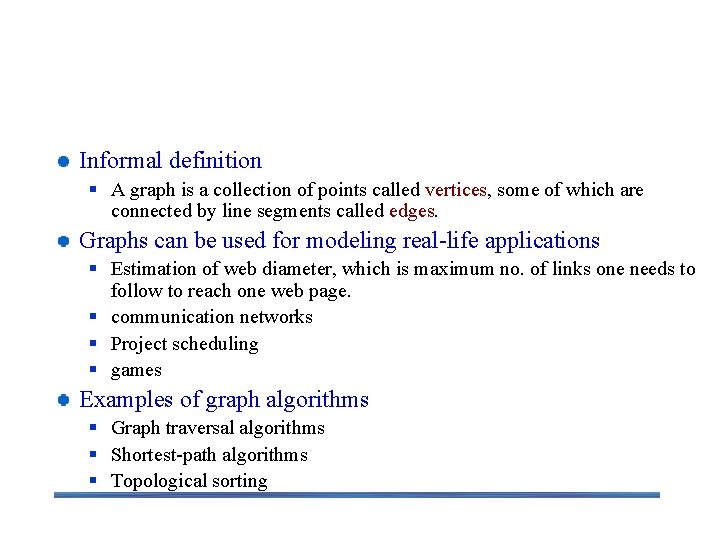 Graph Problems Informal definition § A graph is a collection of points called vertices,