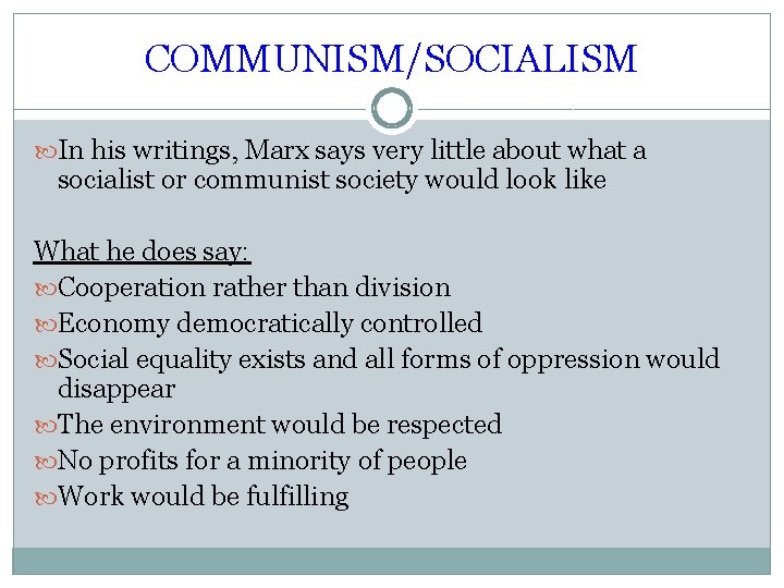 COMMUNISM/SOCIALISM In his writings, Marx says very little about what a socialist or communist