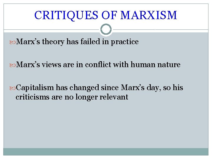 CRITIQUES OF MARXISM Marx’s theory has failed in practice Marx’s views are in conflict