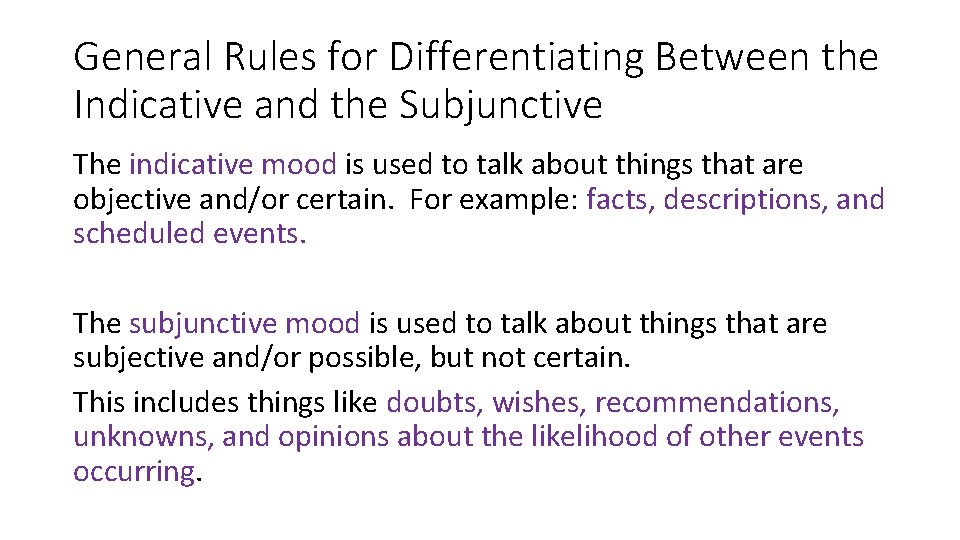 General Rules for Differentiating Between the Indicative and the Subjunctive The indicative mood is