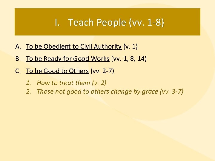 I. Teach People (vv. 1 -8) A. To be Obedient to Civil Authority (v.