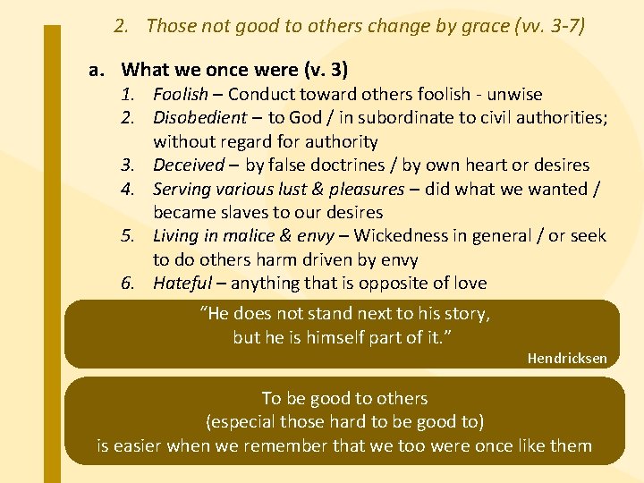 2. Those not good to others change by grace (vv. 3 -7) a. What