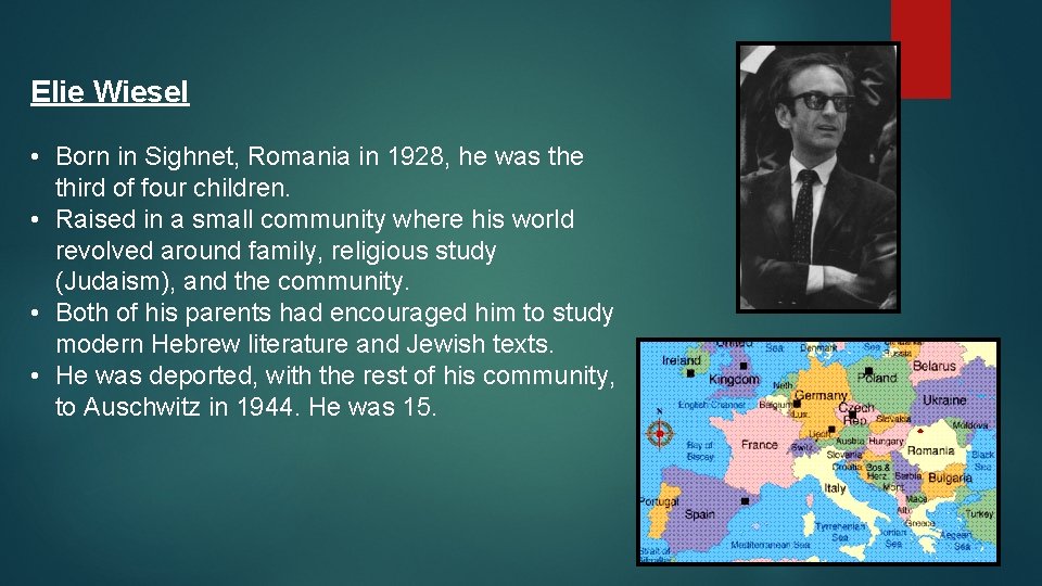 Elie Wiesel • Born in Sighnet, Romania in 1928, he was the third of