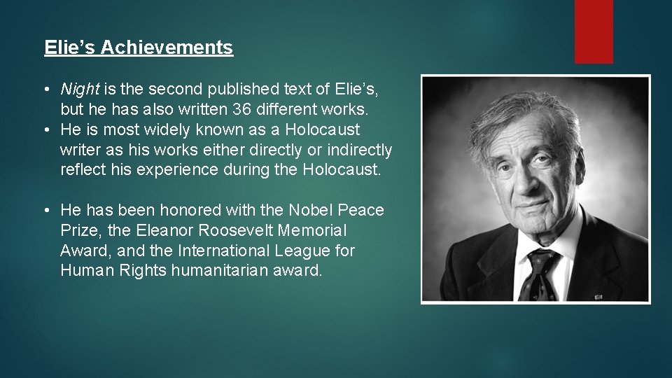 Elie’s Achievements • Night is the second published text of Elie’s, but he has