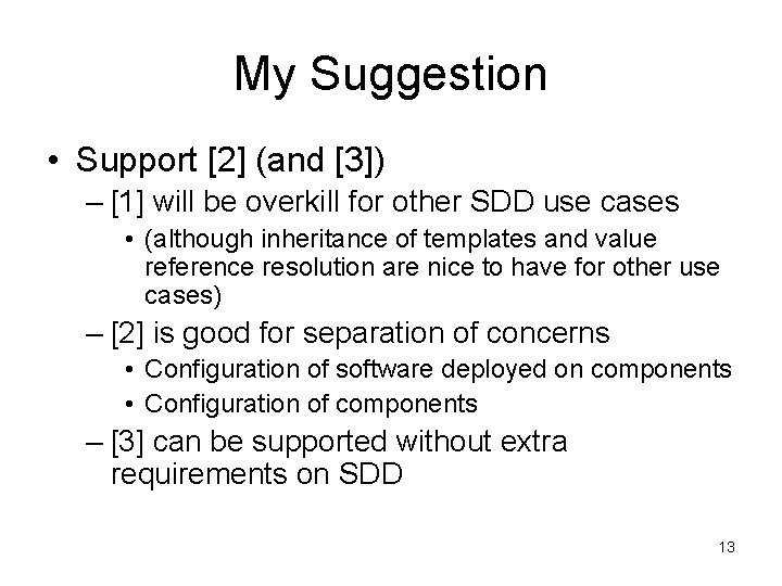 My Suggestion • Support [2] (and [3]) – [1] will be overkill for other