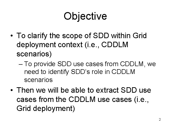 Objective • To clarify the scope of SDD within Grid deployment context (i. e.