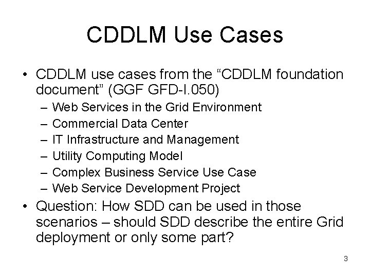 CDDLM Use Cases • CDDLM use cases from the “CDDLM foundation document” (GGF GFD-I.