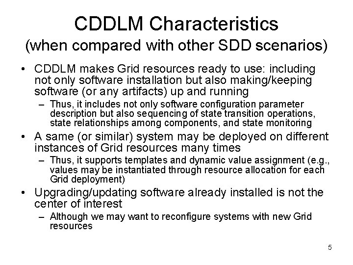 CDDLM Characteristics (when compared with other SDD scenarios) • CDDLM makes Grid resources ready