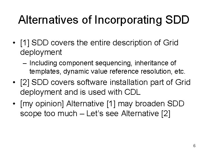 Alternatives of Incorporating SDD • [1] SDD covers the entire description of Grid deployment