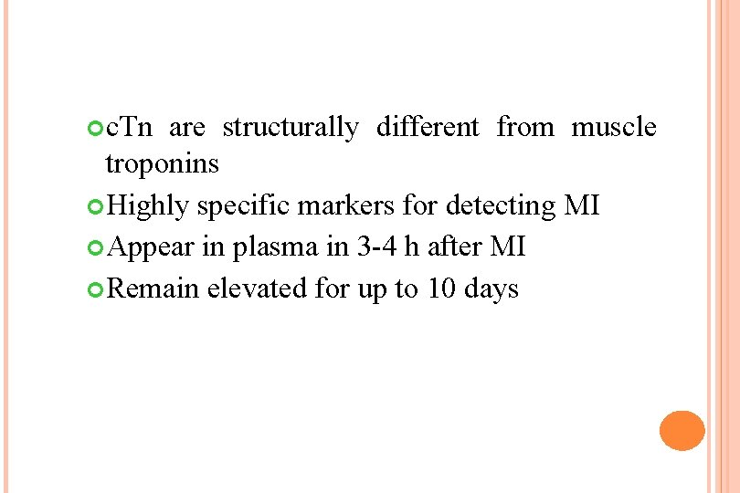  c. Tn are structurally different from muscle troponins Highly specific markers for detecting