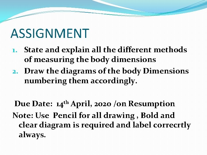 ASSIGNMENT 1. State and explain all the different methods of measuring the body dimensions
