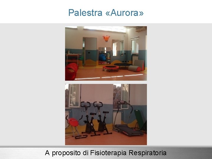 Palestra «Aurora» A proposito di Fisioterapia Respiratoria 