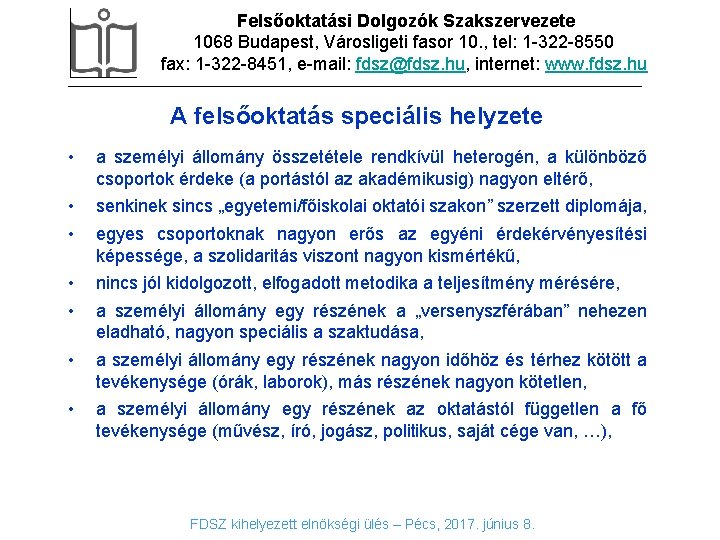 DIA Felsőoktatási Dolgozók Szakszervezete CÍMSOR 1068 Budapest, Városligeti fasor 10. , tel: 1 -322