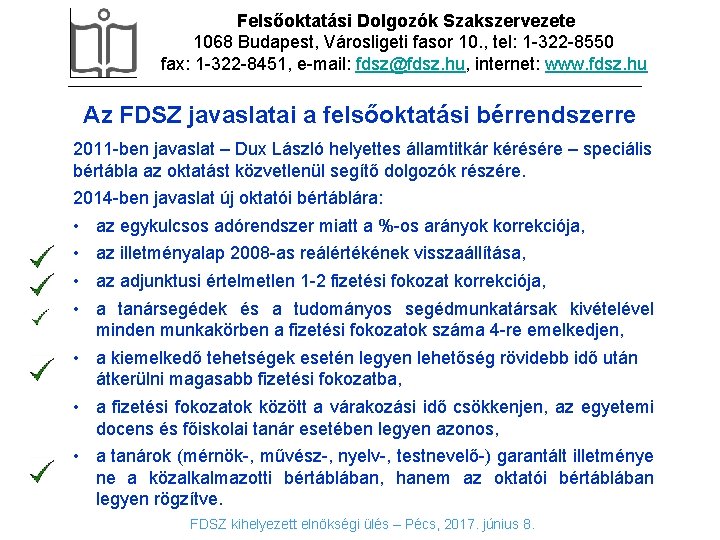 Felsőoktatási Dolgozók Szakszervezete 1068 Budapest, Városligeti fasor 10. , tel: 1 -322 -8550 fax: