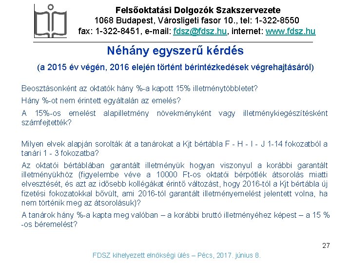 Felsőoktatási Dolgozók Szakszervezete 1068 Budapest, Városligeti fasor 10. , tel: 1 -322 -8550 fax: