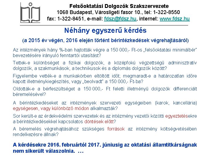 Felsőoktatási Dolgozók Szakszervezete 1068 Budapest, Városligeti fasor 10. , tel: 1 -322 -8550 fax: